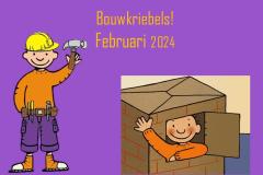 Feb 2024 - Bouwkriebels!